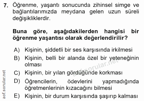 7. soru: Öğrenme, yaşantı sonucunda zihinsel simge ve bağlantılarımızda meydana gelen uzun süreli değişikliklerdir. Buna göre,…