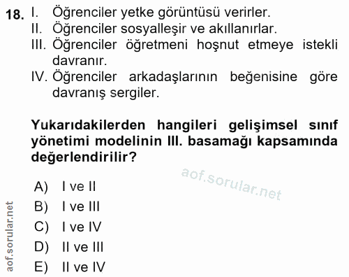 18. soru: 1. Öğrenciler yetke görüntüsü verirler. II. Öğrenciler sosyalleşir ve akıllanırlar. III. Oğrenciler öğretmeni hoşnut…