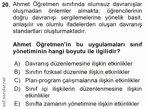 20. soru: Ahmet Öğretmen sınıfında olumsuz davranışlar oluşmadan önlemler almakta; öğrencilerinin doğru davranışı sergilemeleri…
