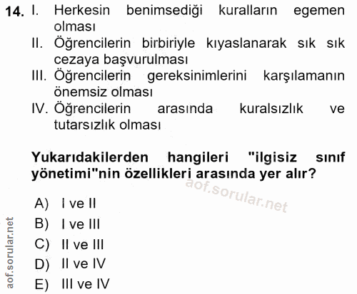 14. soru: I. Herkesin benimsediği kuralların egemen olması II. Öğrencilerin birbiriyle kıyaslanarak sık sık cezaya başvurulması…