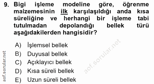 9. soru: Bigi işleme modeline göre, öğrenme malzemesinin ilk karşılaşıldığı anda kisa süreliğine ve herhangi bir işleme tabi t…
