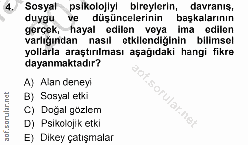 4. soru: 4 Sosyal psikolojiyi bireylerin, davranış, duygu ve düşüncelerinin başkalarının gerçek, hayal edilen veya ima edilen…