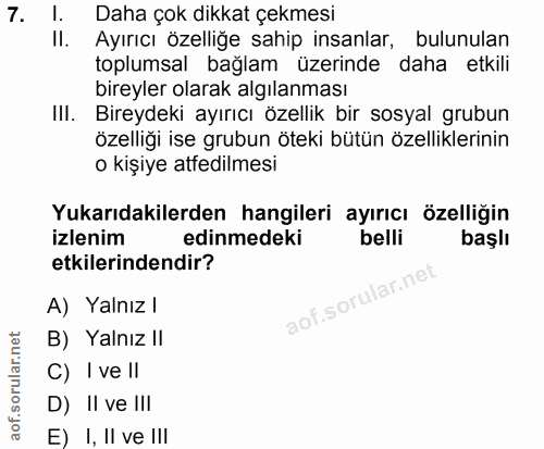7. soru: 1. Daha çok dikkat çekmesi Il. Ayırıcı özelliğe sahip insanlar, bulunulan toplumsal bağlam üzerinde daha etkili birey…