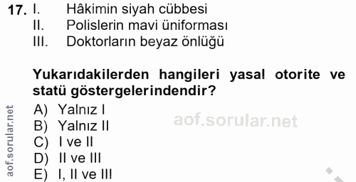 17. soru: I. Hâkimin siyah cübbesi Il. Polislerin mavi üniforması III. Doktorların beyaz önlüğü Yukarıdakilerden hangileri yasa…