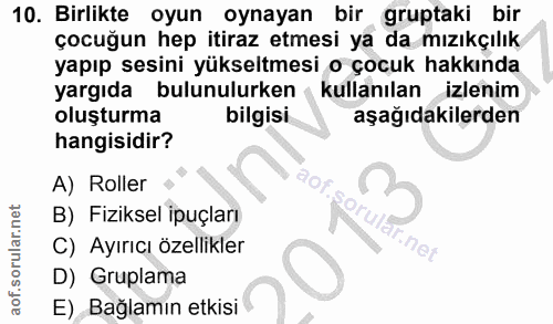 10. soru: Birlikte oyun oynayan bir gruptaki bir çocuğun hep itiraz etmesi ya da mızıkçılık yapıp sesini yükseltmesi o çocuk ha…