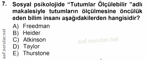7. soru: Sosyal psikolojide "Tutumlar Ölçülebilir "adlı makalesiyle tutumların ölçülmesine öncülük eden bilim insanı aşağıdaki…