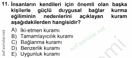 11. soru: İnsanların kendileri için önemli olan başka kişilerle güçlü duygusal bağlar kurma eğiliminin nedenlerini açıklayan ku…