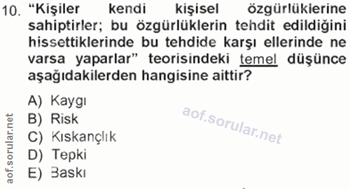10. soru: "Kişiler kendi Kışısel özgürlükierine sahiptirler; bu özgürlüklerin tehdit edildiğini hissettiklerinde bu tehdide kar…