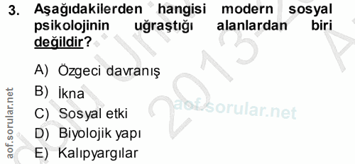 3. soru: Aşağıdakilerden hangisi modern sosyal psikolojinin uğraştığı alanlardan biri değildir? A) Ozgeci davranış B) ikna C)…