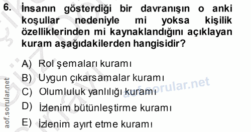 6. soru: İnsanın gösterdiği bir davranışın o anki koşullar nedeniyle mi yoksa kişilik özelliklerinden mi kaynaklandığını açıkl…