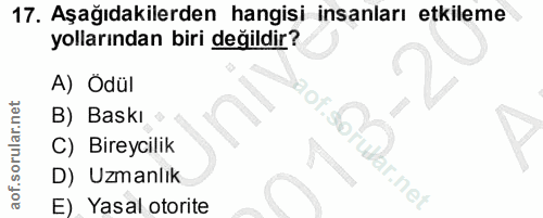 17. soru: Aşağıdakilerden hangisi insanları etkileme yollarından biri değildir? A) Ödül B) Baskı C) Bireycilik war.net D) Uzman…