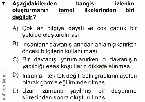 7. soru: Aşağıdakilerden hangisi izlenim oluşturmanın temel ilkelerinden biri değildir? A) Çok az bilgiye dayalı ve çok çabuk…