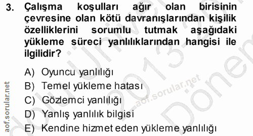 3. soru: Çalışma koşulları ağır olan • birisinin çevresine olan kötü davranışlarından kişilik özelliklerini sorumlu tutmak aşa…