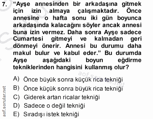 7. soru: "Ayşe annesinden bir arkadaşına gitmek için izin almaya çalışmaktadır. Önce annesine o hafta sonu iki gün boyunca ark…