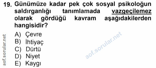 19. soru: Günümüze kadar pek çok sosyal psikoloğun saldırganlığı tanımlamada vazgeçilemez olarak gördüğü kavram aşağıdakilerden…