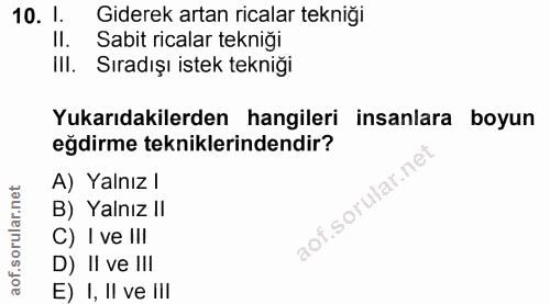 10. soru: 1. Giderek artan ricalar tekniği II. Sabit ricalar tekniği III. Sıradışı istek tekniği Yukarıdakilerden hangileri ins…