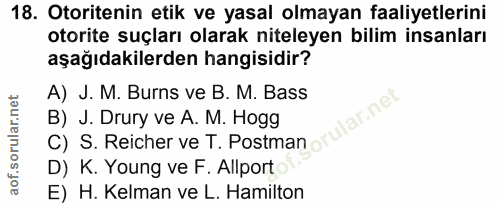 18. soru: Otoritenin etik ve yasal olmayan faaliyetlerini otorite suçları olarak niteleyen bilim insanları aşağıdakilerden hang…