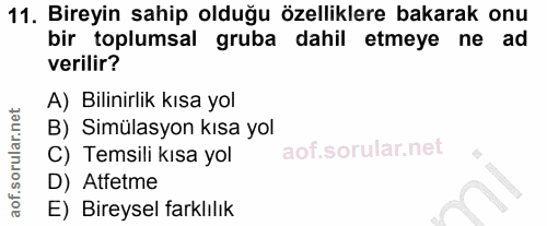 11. soru: Bireyin sahip olduğu özelliklere bakarak onu bir toplumsal gruba dahil etmeye ne ad verilir? A) Bilinirlik kısa yol B…