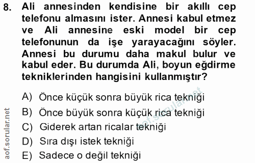 8. soru: Ali annesinden kendisine bir akıllı cep telefonu almasını ister. Annesi kabul etmez ve Ali annesine eski model bir ce…