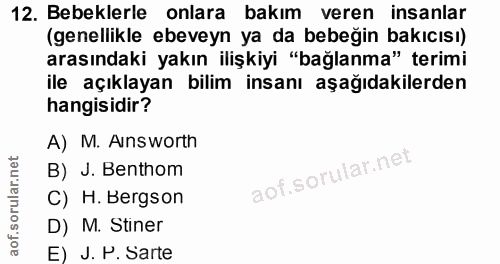 12. soru: Bebeklerle onlara bakım veren insanlar (genellikle ebeveyn ya da bebeğin bakıcısı) arasındaki yakın ilişkiyi "bağlanm…