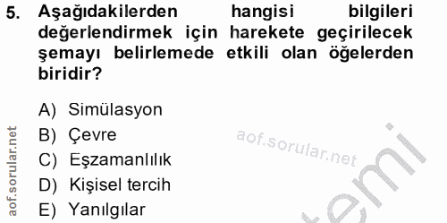 5. soru: Aşağıdakilerden hangisi bilgileri değerlendirmek için harekete geçirilecek şemayı belirlemede etkili olan öğelerden b…