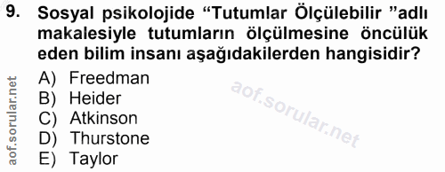 9. soru: Sosyal psikolojide "Tutumlar Ölçülebilir "adlı makalesiyle tutumların ölçülmesine öncülük eden bilim insanı aşağıdaki…