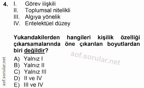 4. soru: l. Görev ilişkili Il. Toplumsal nitelikli III. Algıya yönelik IV. Entelektüel düzey Yukarıdakilerden hangileri kişili…