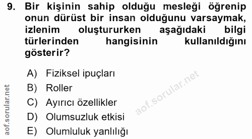 9. soru: Bir kişinin sahip olduğu mesleği öğrenip onun dürüst bir insan olduğunu varsaymak, izlenim oluştururken aşağıdaki bil…
