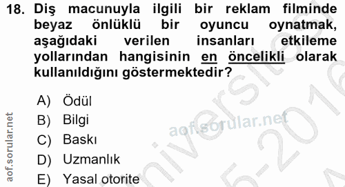 18. soru: Diş macunuyla ilgili bir reklam filminde beyaz önlüklü bir oyuncu oynatmak, aşağıdaki verilen insanları etkileme yoll…