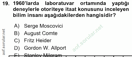 19. soru: 1960'larda laboratuvar ortamında yaptığı deneylerle otoriteye itaat konusunu inceleyen bilim insanı aşağıdakilerden h…