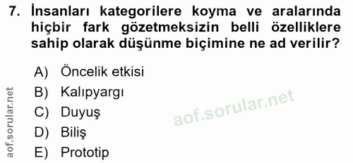 7. soru: Insanları kategorilere koyma ve aralarında hiçbir fark gözetmeksizin belli özelliklere sahip olarak düşünme biçimine…