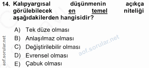 14. soru: Kalıpyargısal düşünmenin açıkça görülebilecek temel niteliği aşağıdakilerden hangisidir? A) Tek düze olması B) Anlaşı…