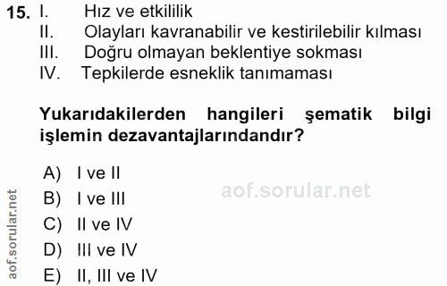 15. soru: I Hız ve etkililik II. Olayları kavranabilir ve kestirilebilir kılması III. Doğru olmayan beklentiye sokması V. Tepki…