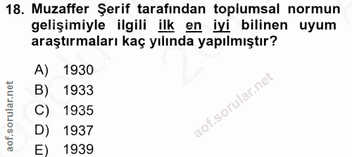 18. soru: Muzaffer Şerif tarafından toplumsal normun gelişimiyle ilgili ilk en iyi bilinen uyum araştırmaları kaç yılında yapıl…