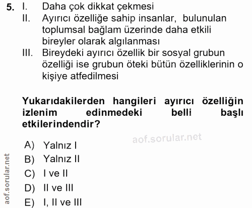 5. soru: l. Daha çok dikkat çekmesi Il. Ayırıcı özelliğe sahip insanlar, bulunulan toplumsal bağlam üzerinde daha etkili birey…