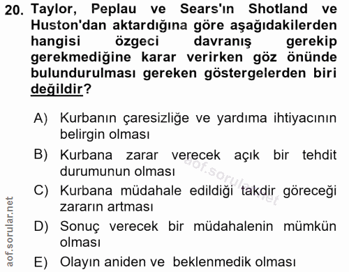 20. soru: Taylor, Peplau ve Sers'in Shotland ve Huston'dan aktardığına göre aşağıdakilerden hangisi özgeci davranıs gerekip ger…