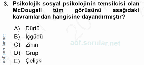 3. soru: Psikolojik sosyal psikolojinin temsilcisi olan McDougall tüm görüşünü aşağıdaki kavramlardan hangisine dayandırmıştır…