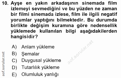10. soru: Ayşe en yakın arkadaşının sinemada film izlemeyi sevmediğini ve bu yüzden ne zaman bir filmi sinemada izlese, film il…