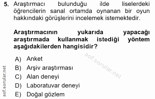 5. soru: Araştırmacı bulunduğu ilde liselerdeki öğrencilerin sanal ortamda oynanan bir oyun hakkındaki görüşlerini incelemek i…