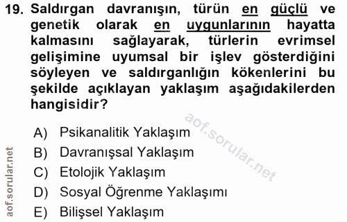 19. soru: Saldırgan davranışın, türün en güçlü ve genetik olarak en uygunlarının hayatta kalmasını sağlayarak, türlerin evrimse…