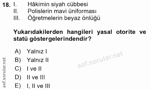 18. soru: 1. Hâkimin siyah cübbesi II. Polislerin mavi üniforması III. Öğretmelerin beyaz önlüğü Yukarıdakilerden hangileri yas…