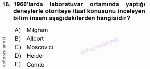 16. soru: 1960'larda laboratuvar ortaminda yaptığı deneylerle otoriteye itaat konusunu inceleyen bilim insanı aşağıdakilerden h…