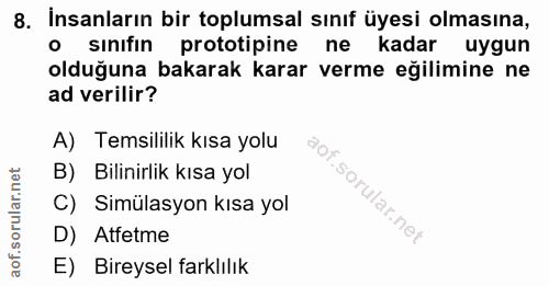 8. soru: İnsanların bir toplumsal sınıf üyesi olmasına, sinifin prototipine ne kadar uygun olduğuna bakarak karar verme eğilim…