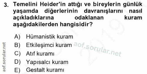 3. soru: Temelini Heider'in attığı ve bireylerin günlük yaşamda diğerlerinin davranışlarını nasıl açıkladıklarına odaklanan ku…