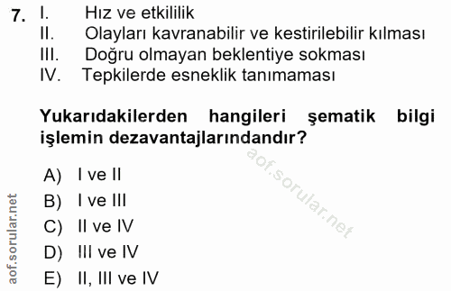 7. soru: 1. Hız ve etkililik Olayları kavranabilir ve kestirilebilir kılması IlI. Doğru olmayan beklentiye sokması IV. Tepkile…