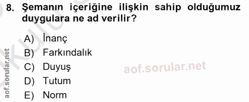 8. soru: Şemanın içeriğine ilişkin sahip olduğumuz duygulara ne ad verilir? A) Inanç B) Farkındalık C) Duyuş D) Tutum E) Norm