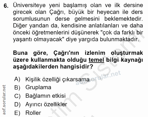 6. soru: Universiteye yeni başlamış olan ve ilk dersine girecek olan Çağrı, büyük bir heyecan ile ders sorumlusunun derse gelm…