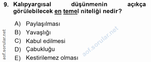 9. soru: Kalıpyargısal düşünmenin açıkça görülebilecek en temel niteliği nedir? A) Paylaşılması B) Yavaşlığı f. C) I Kabul edi…