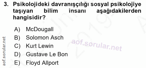 3. soru: Psikolojideki davranışçılığı sosyal psikolojiye taşıyan bilim insanı aşağıdakilerden hangisidir? A) McDougall B) Solo…