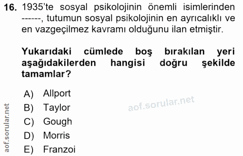 16. soru: 1935'te sosyal psikolojinin önemli isimlerinden - tutumun sosyal psikolojinin en ayrıcalıklı ve en vazgeçilmez kavram…